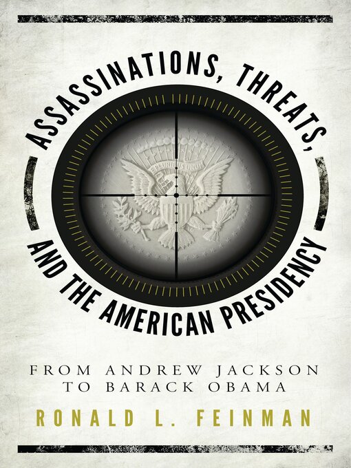 Title details for Assassinations, Threats, and the American Presidency by Ronald L. Feinman - Available